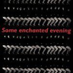 some enchanted evening