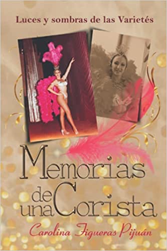 ►»MEMORIAS DE UNA CORISTA», Luces y sombras de las Varietés.